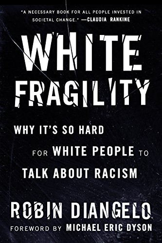 “[W]hite fragility is a state in which even a minimum amount of racial stress in the habitus [a person’s internalized awareness of their status] becomes intolerable, triggering a range of defensive moves.”