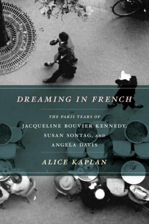 Dreaming in French by Alice Kaplan.