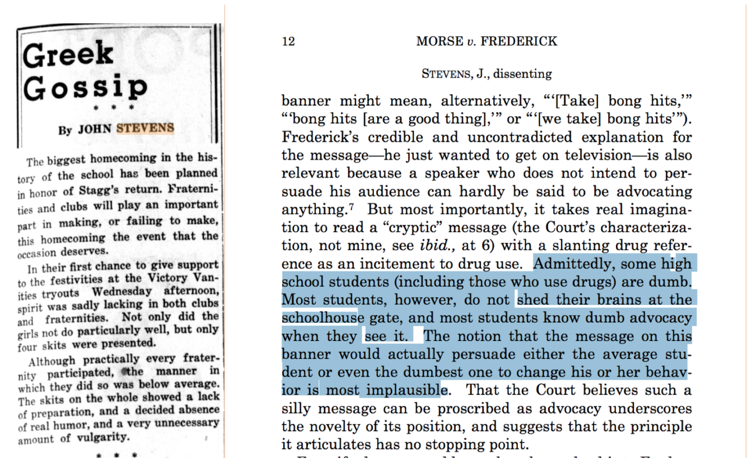 Two examples of Justice Steven’s deadpan wit: The first, a November 11, 1938 column in The Maroon, the second, his dissent in 2007’s Morse v. Frederick