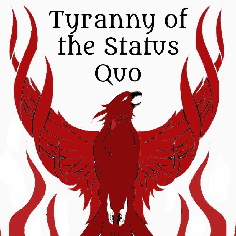 Tyranny of the Status Quo: Ep 2